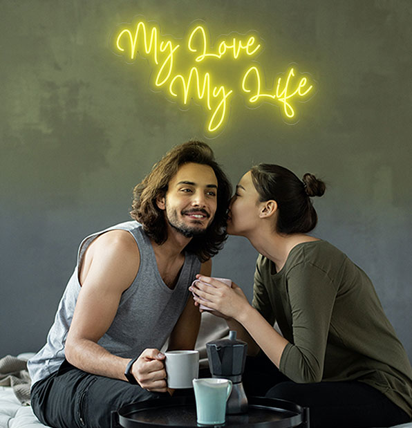 My Love My Life Neon Sign