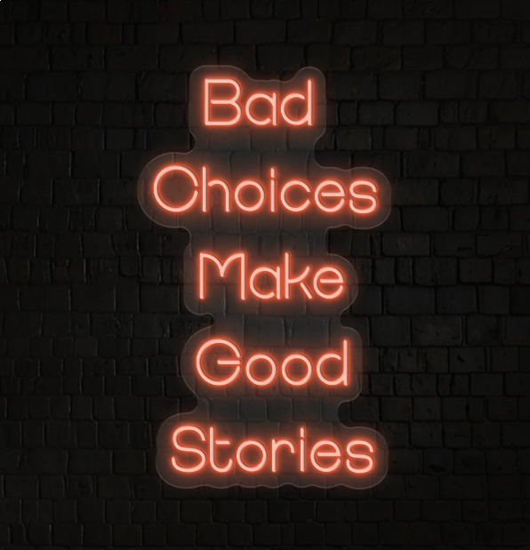 Bad Choices Make Good Stories Art Print