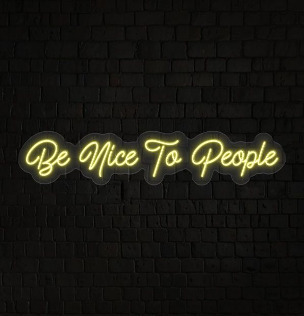 Be Nice To People Neon Sign