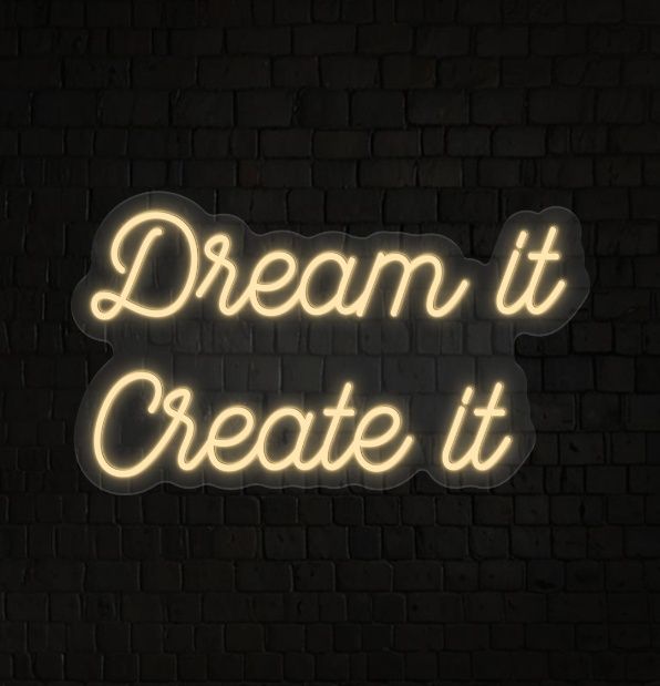 Dream it Create it Home Office Neon Sign