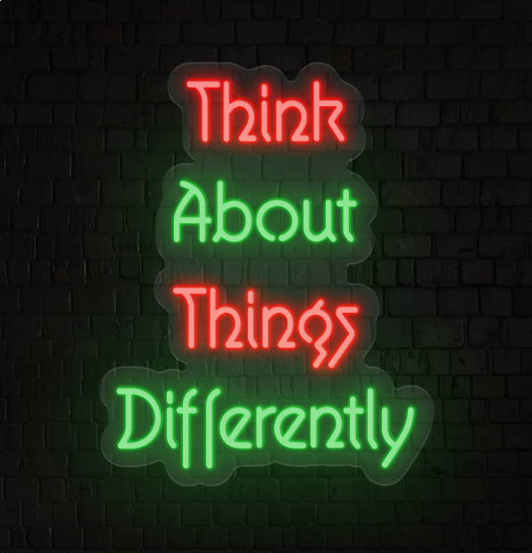 Think About Things Differently Neon Sign
