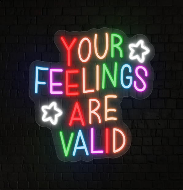Your Feelings Are Valid Neon Sign