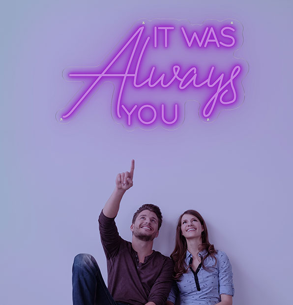 It Was Always You Neon Sign