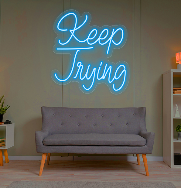 Keep Trying Neon Sign