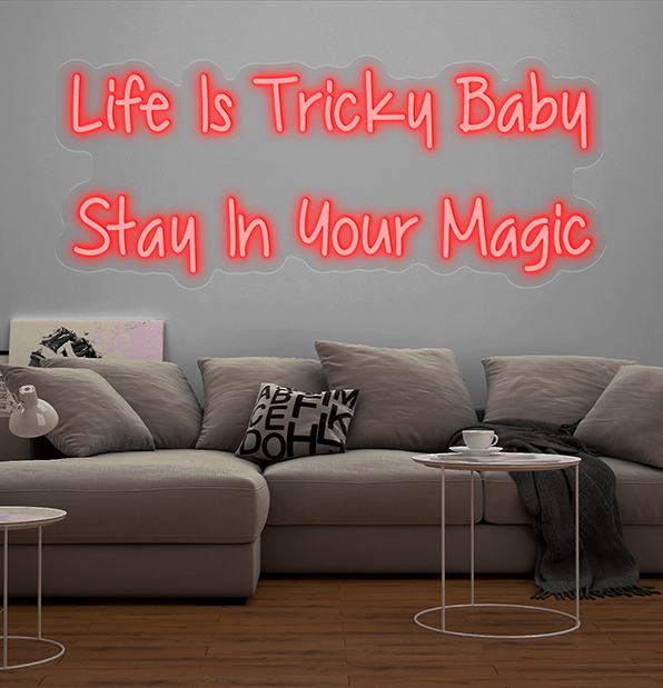 Life Is Tricky Baby Stay In Your Magic Neon Sign