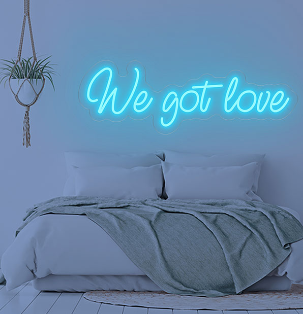 We Got Love Neon Sign